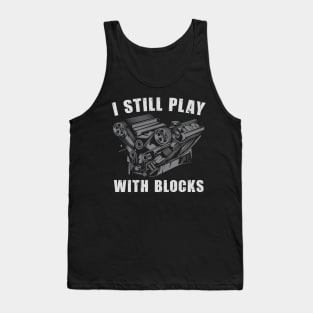 Funny Maintenance Man Racing Shirt I Still Play With Blocks Retro Tank Top